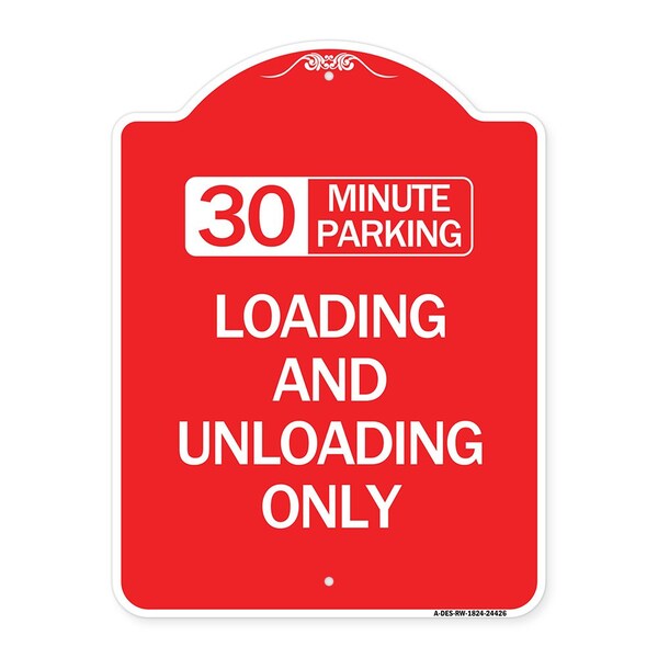30 Minute Parking Loading and Unloading Only, Red & White Aluminum Sign, 18" x 24", RW-1824-24426